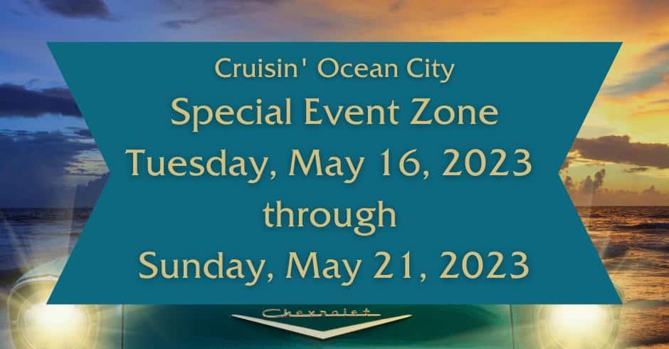 Ocean City Special Event Zone:  Tuesday, May 16, 2023, through Sunday, May 21, 2023