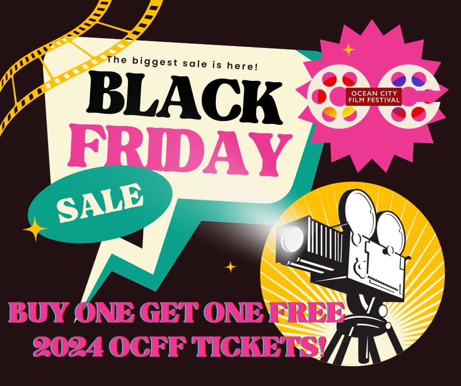 Ocean City Film Festival 2024 tickets are buy-one-get-one free during Black Friday weekend